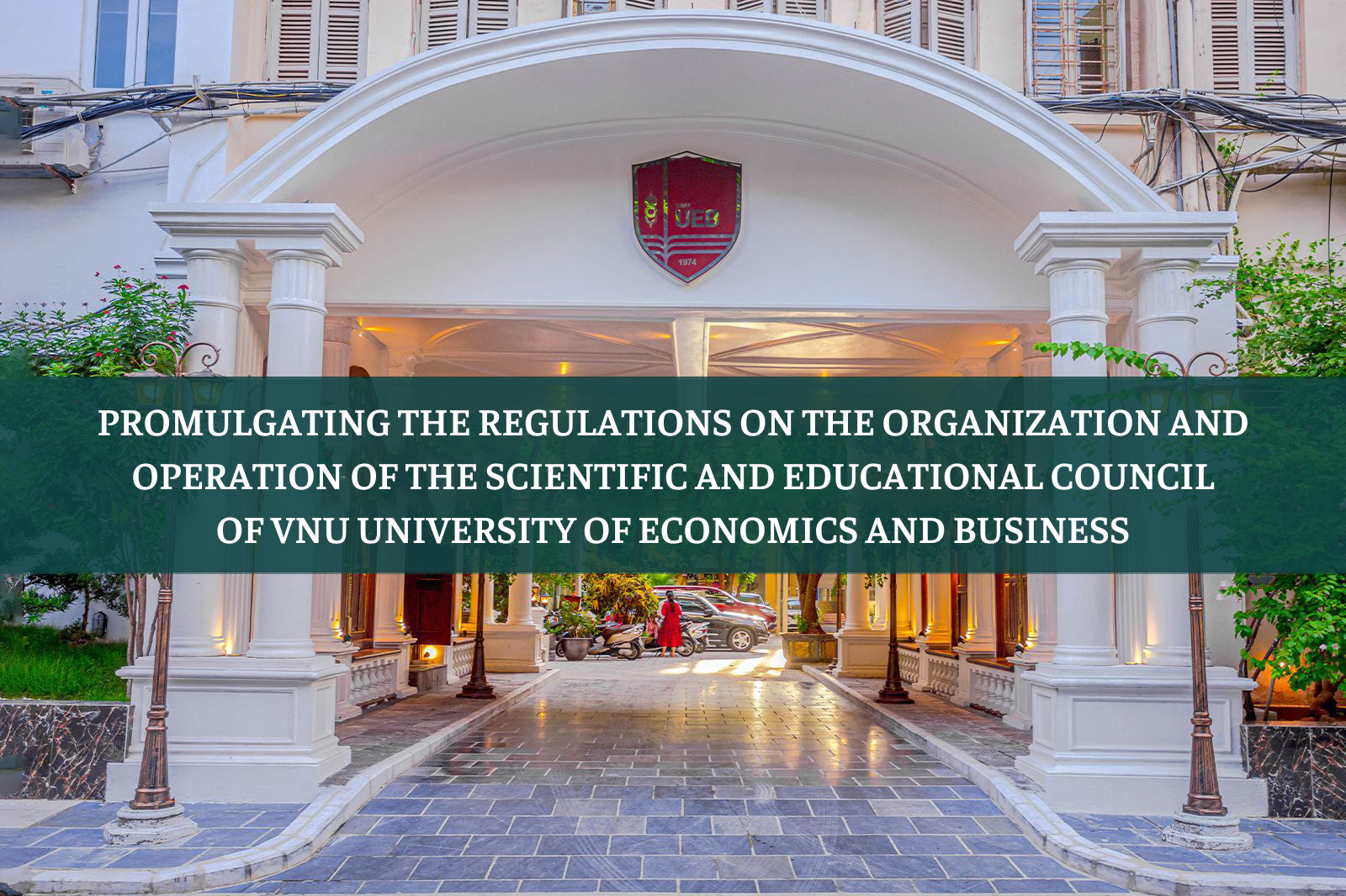 Promulgating the Regulations on the Organization and Operation of the Scientific and Educational Council of VNU University of Economics and Business