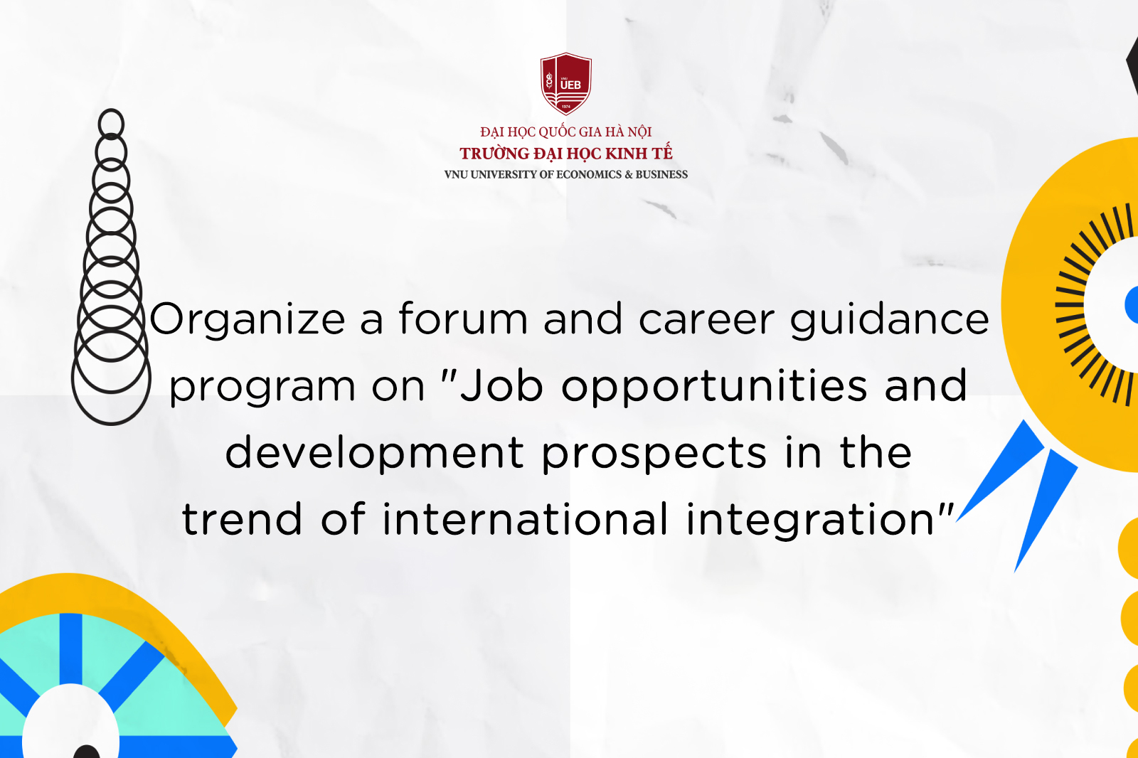 Organize a forum and career guidance program on "Job opportunities and development prospects in the trend of international integration"